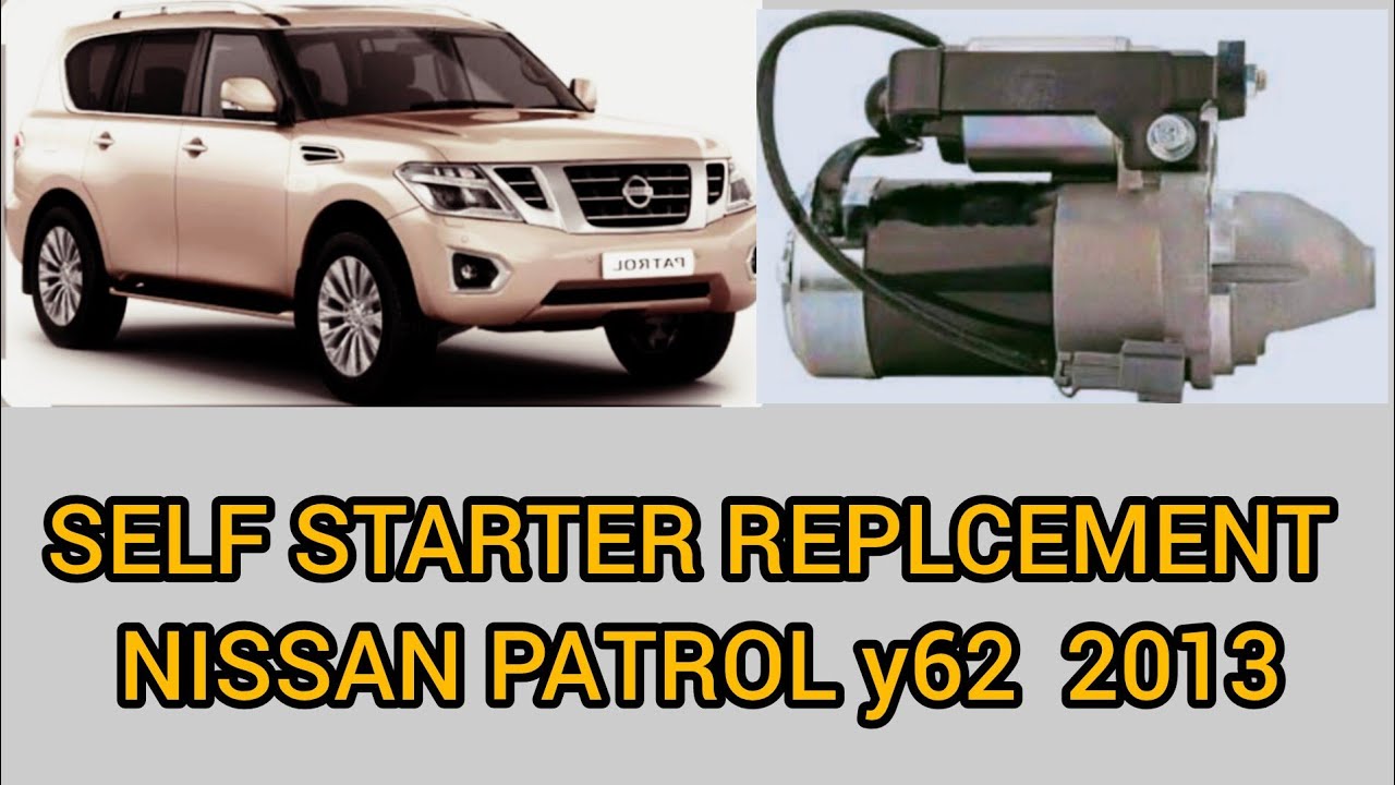 Nissan Patrol  y62  2015 How to self  Starter Replacement.