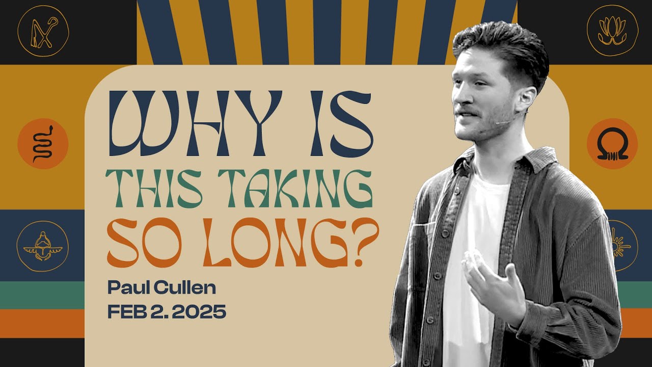 Why Is This Taking So Long?  |  Paul Cullen