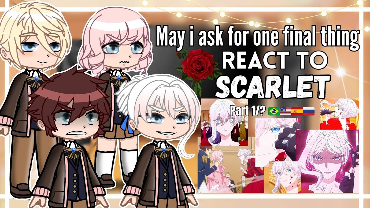 •°may i ask for one final thing React to scarlet°•[Part 1/? 🇧🇷🇺🇸🇪🇸🇷🇺]