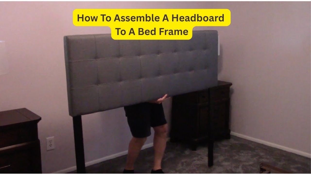 How To Assemble A Headboard To A Bed Frame