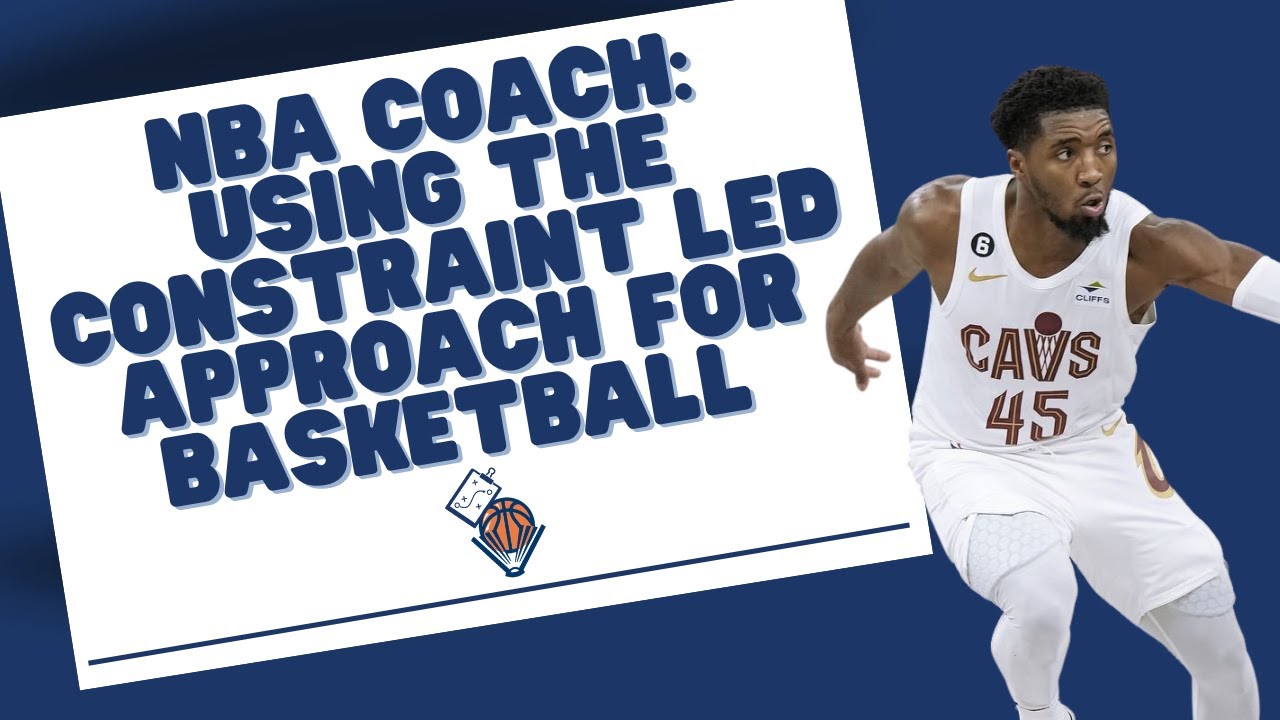 Using the Constraint Led Approach for Basketball with an NBA Coach