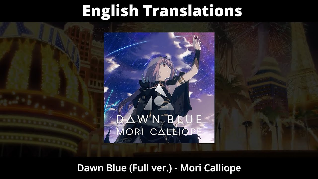 [English Translation + Lyrics] Dawn Blue (full ver.) - Mori Calliope