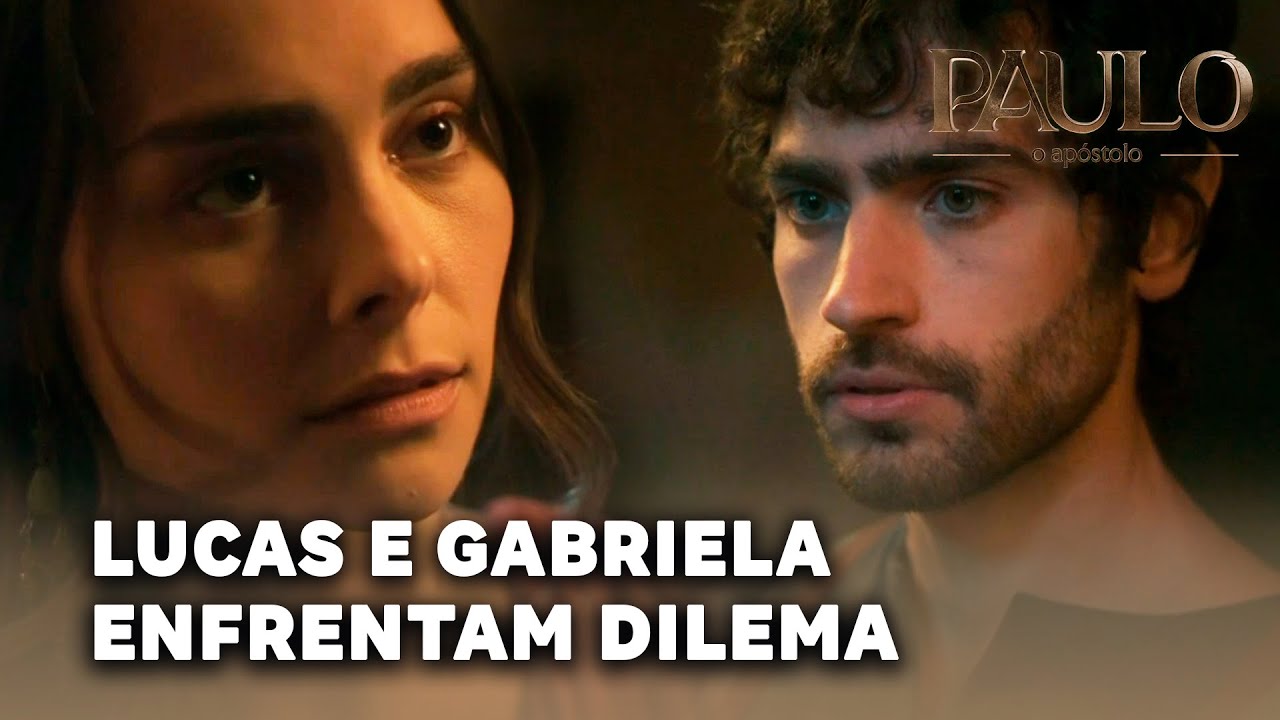 PAULO, O APÓSTOLO: Lucas e Gabriela enfrentam dilema emocional