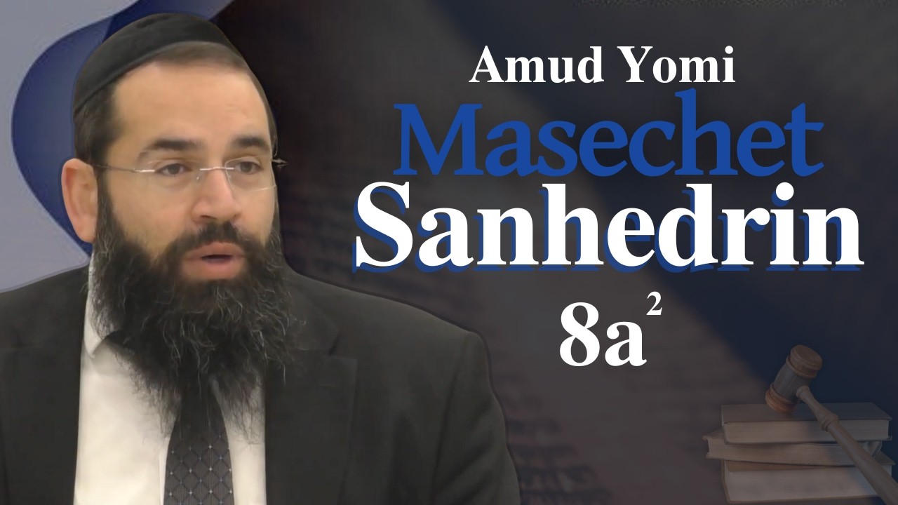 Masechet Sanhedrin 8a2 | Rabbi Yisraeli's Amud Yomi