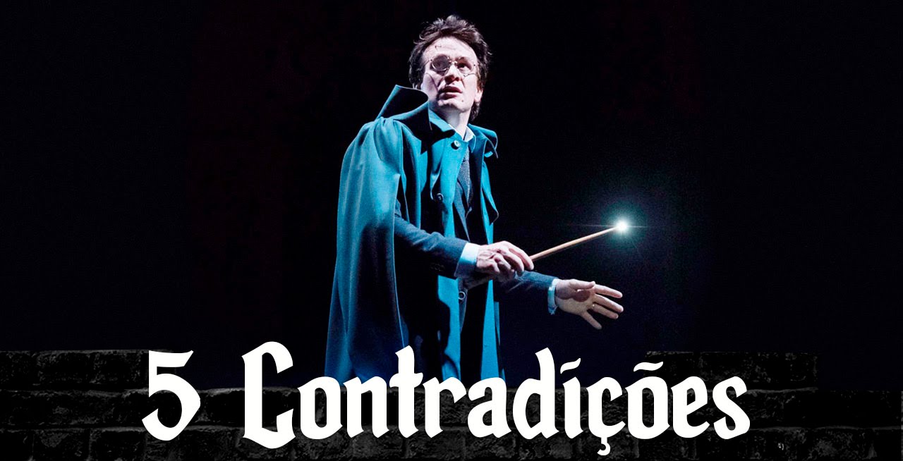5 CONTRADIÇÕES EM HARRY POTTER AND THE CURSED CHILD (SPOILERS)