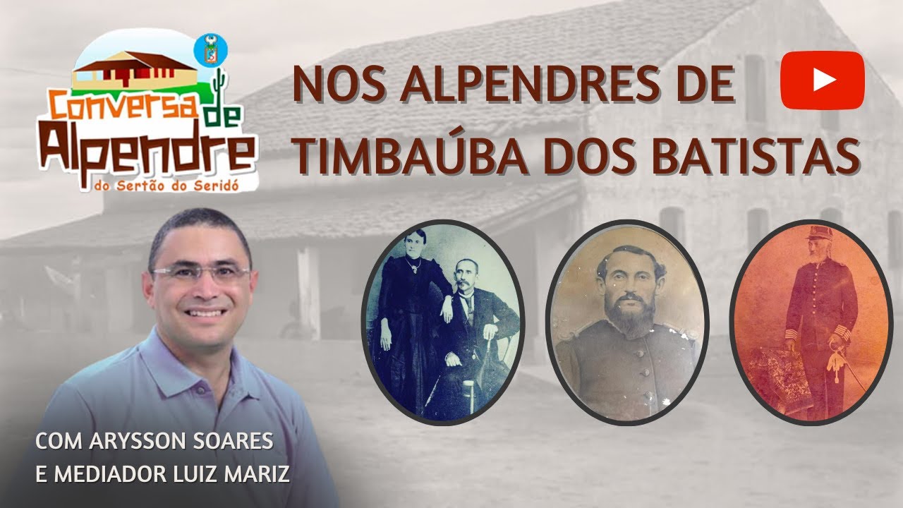 NOS ALPENDRES DE TIMBAÚBA DOS BATISTAS, com ARYSSON SOARES | CONVERSA DE ALPENDRE #18