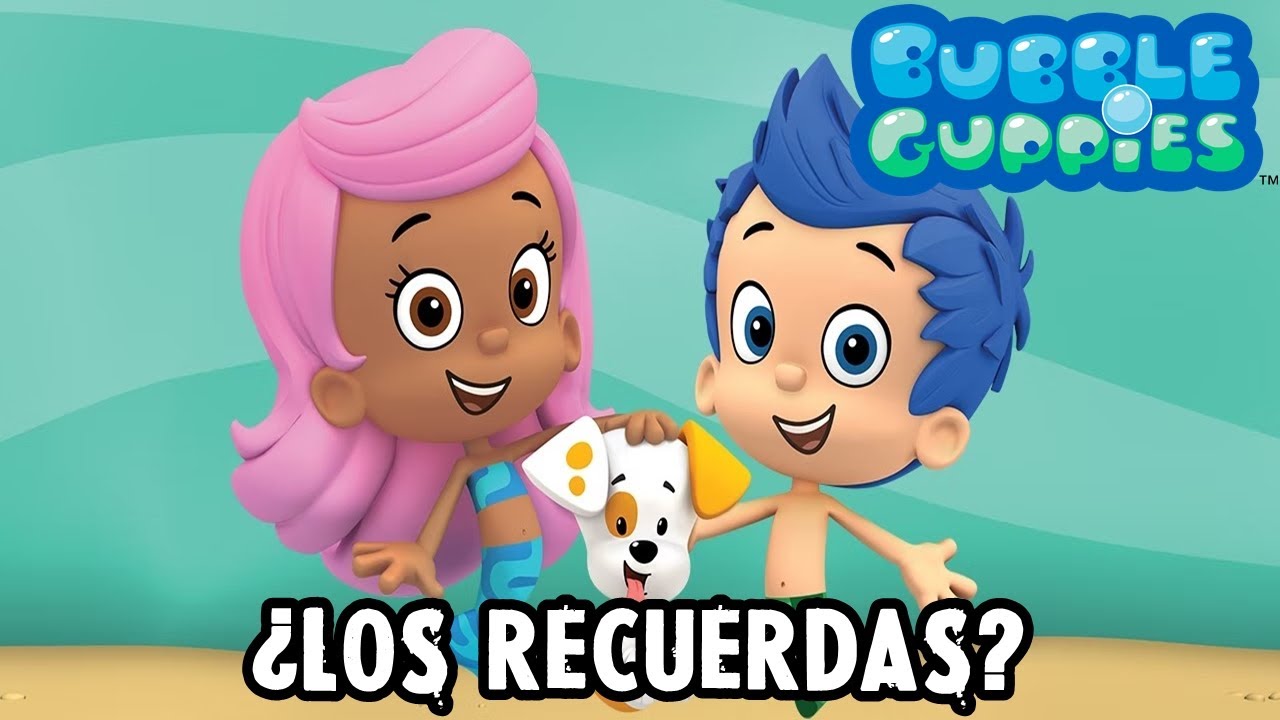 SERIE OLVIDADA o PERDIDA; ¨Bubble Guppies¨