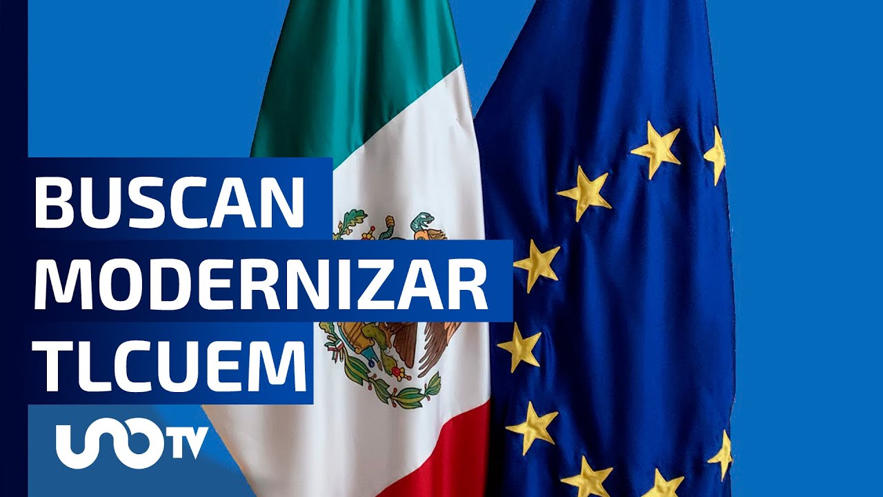 México moderniza lazos comerciales con la Unión Europea