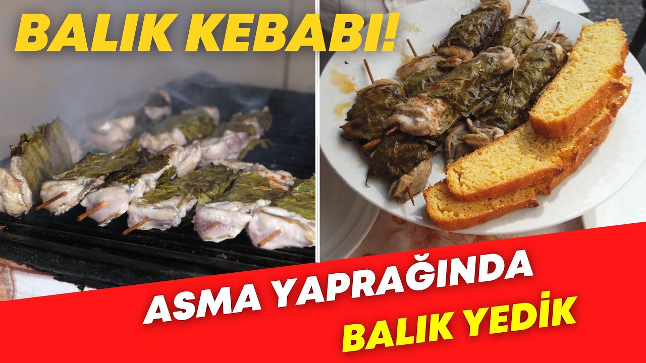 ASMA YAPRAĞINDA BALIK KEBABI YEDİK | BU NASIL LEZZET !