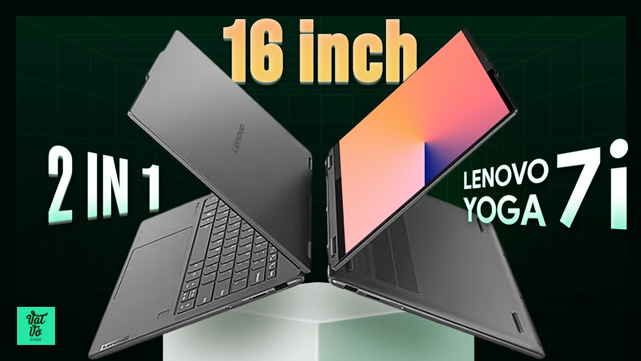Đánh giá Lenovo Yoga 7i 2 in 1: Laptop 2 trong 1 với màn hình tận 16