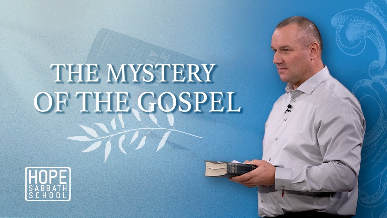 Lesson 6: The Mystery of the Gospel | Hope Sabbath School