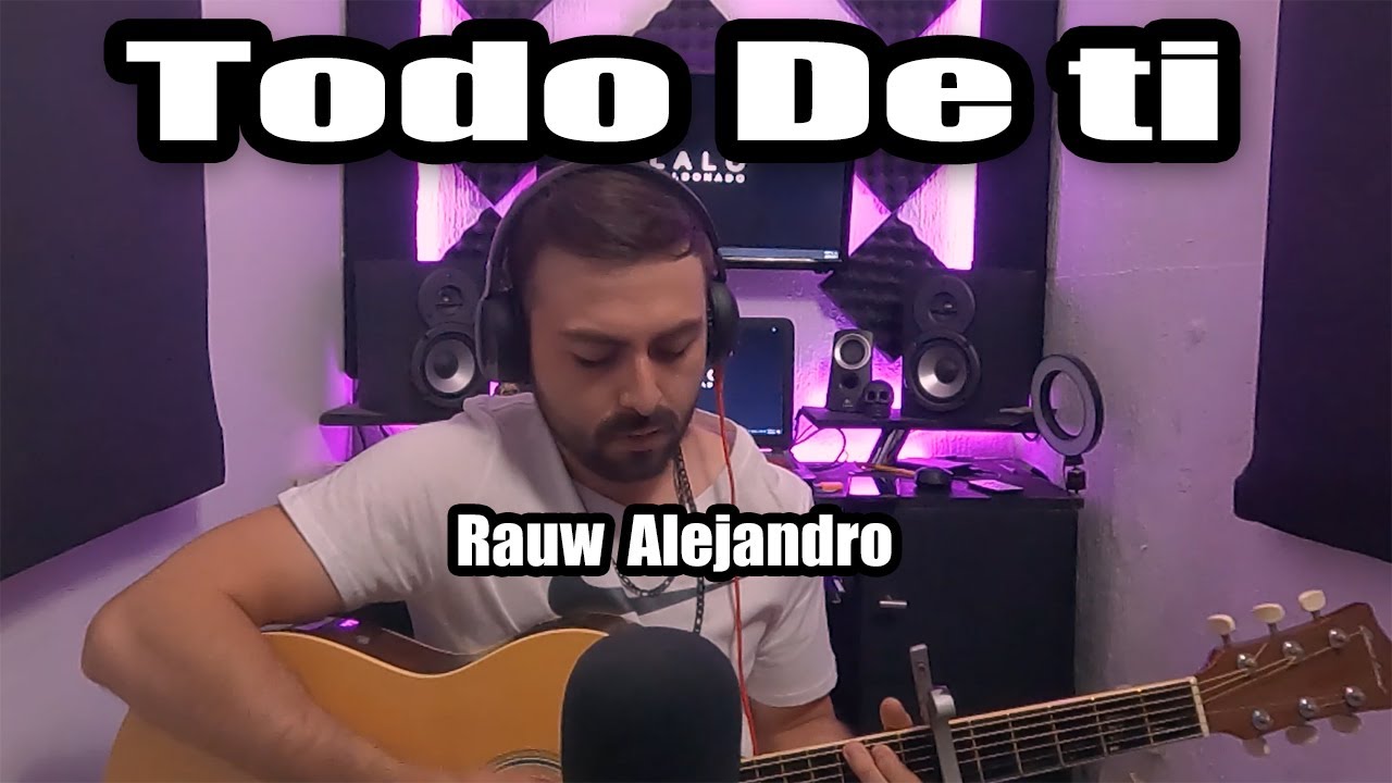 Todo de ti,  Rauw Alejandro - Acustico  (miniCover)