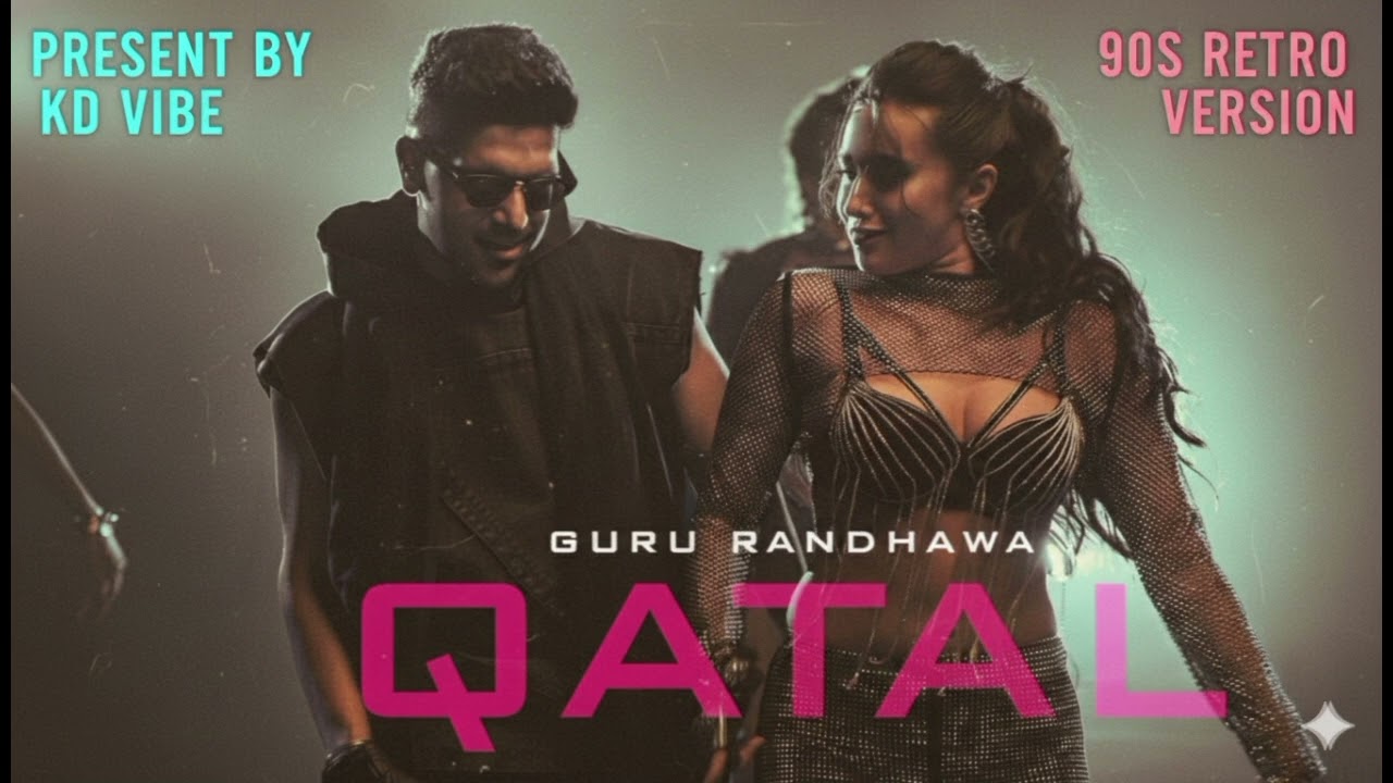 Qatal (90s Retro Version) | Guru Randhawa | KD Vibe Remix 🔥
