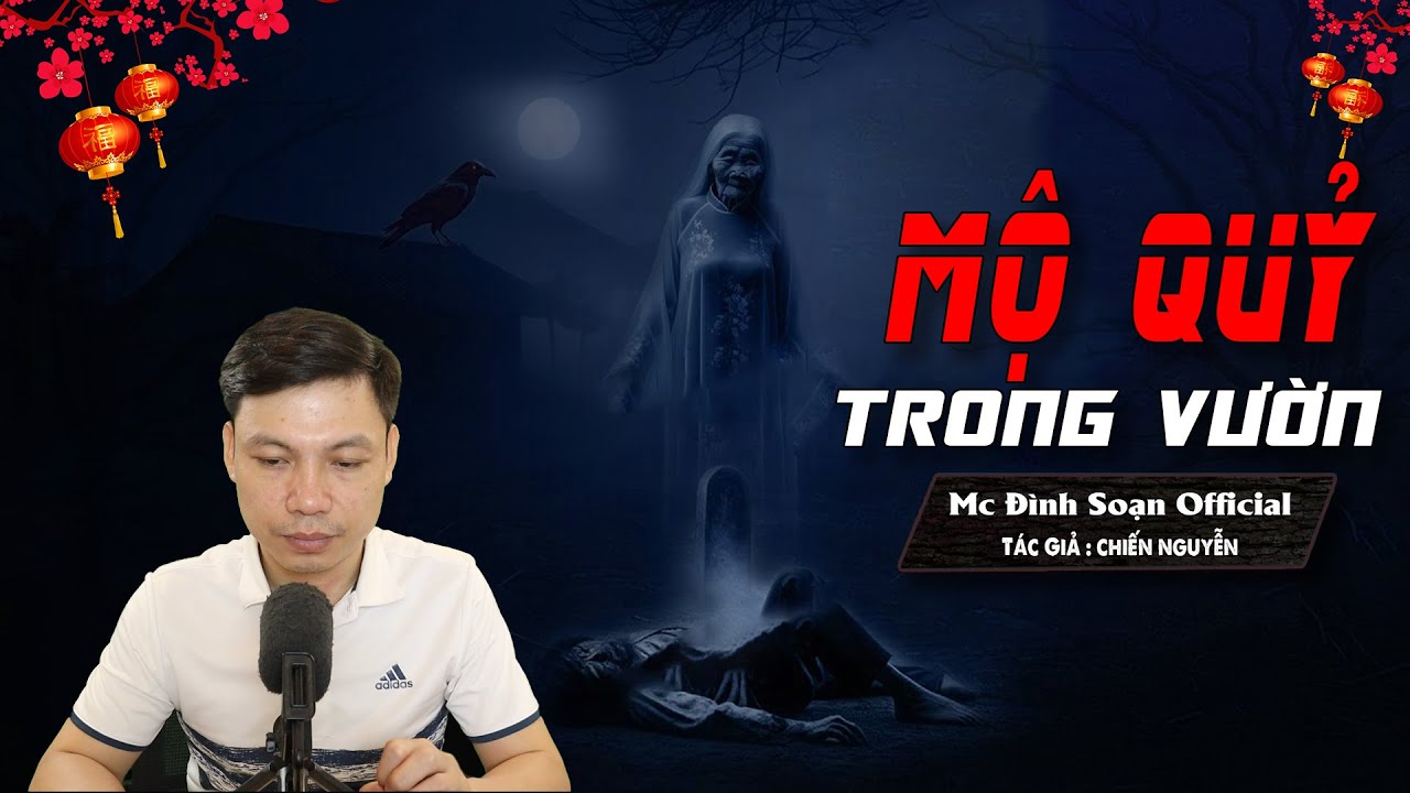 SI&Ecirc;U PHẨM TẾT 2025 : Mộ Qủy Trong Vườn - Truyện Ma L&agrave;ng Qu&ecirc; Về Mộ Qủy I Mc Đ&igrave;nh Soạn kể h&atilde;i lắm