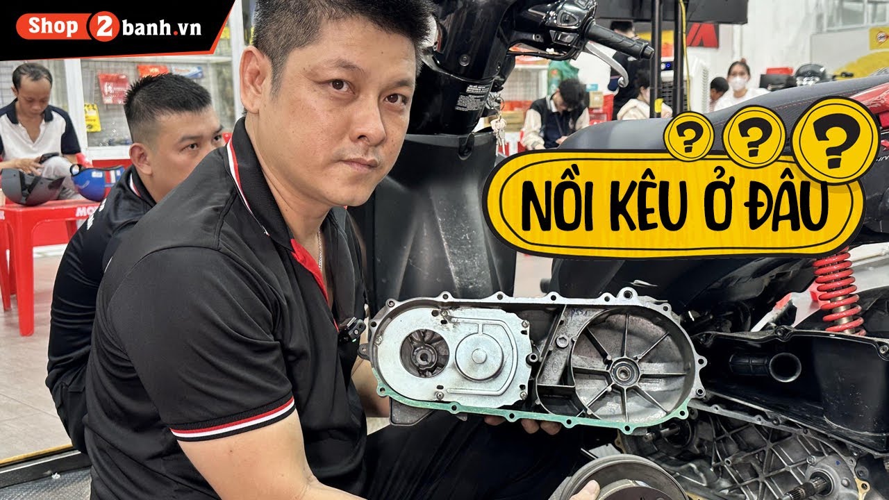 Nồi kêu ở đâu? Nguyên nhân nồi xe ga kêu và cách khắc phục siêu tiết kiệm