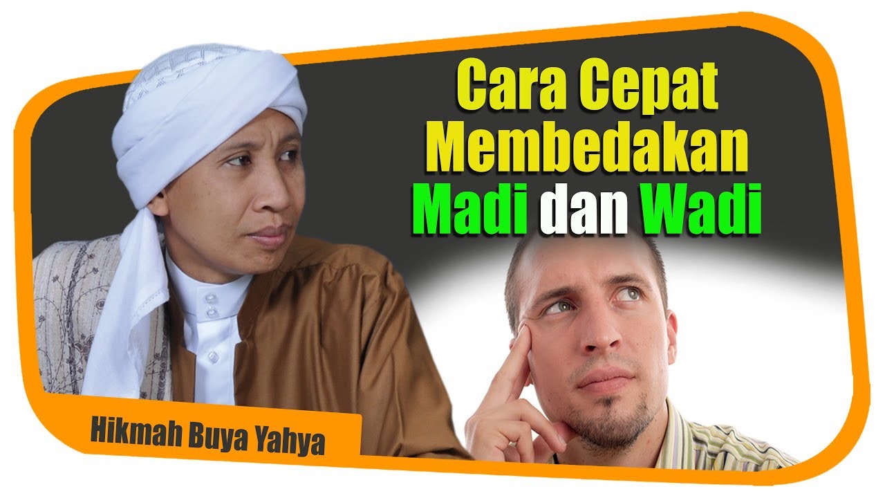 Cara Cepat Membedakan Madi dan Wadi - Hikmah Buya Yahya