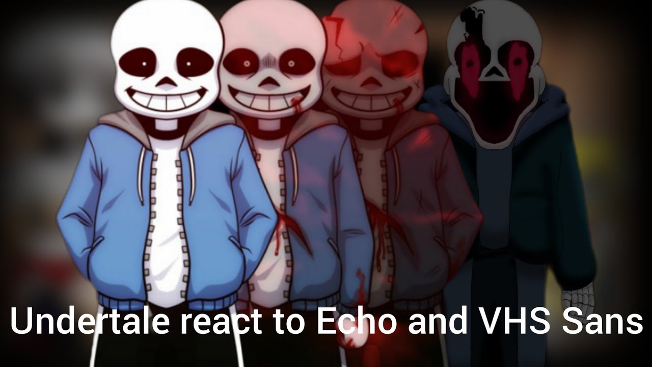 Undertale react to Last Breath Echo and VHS Sans