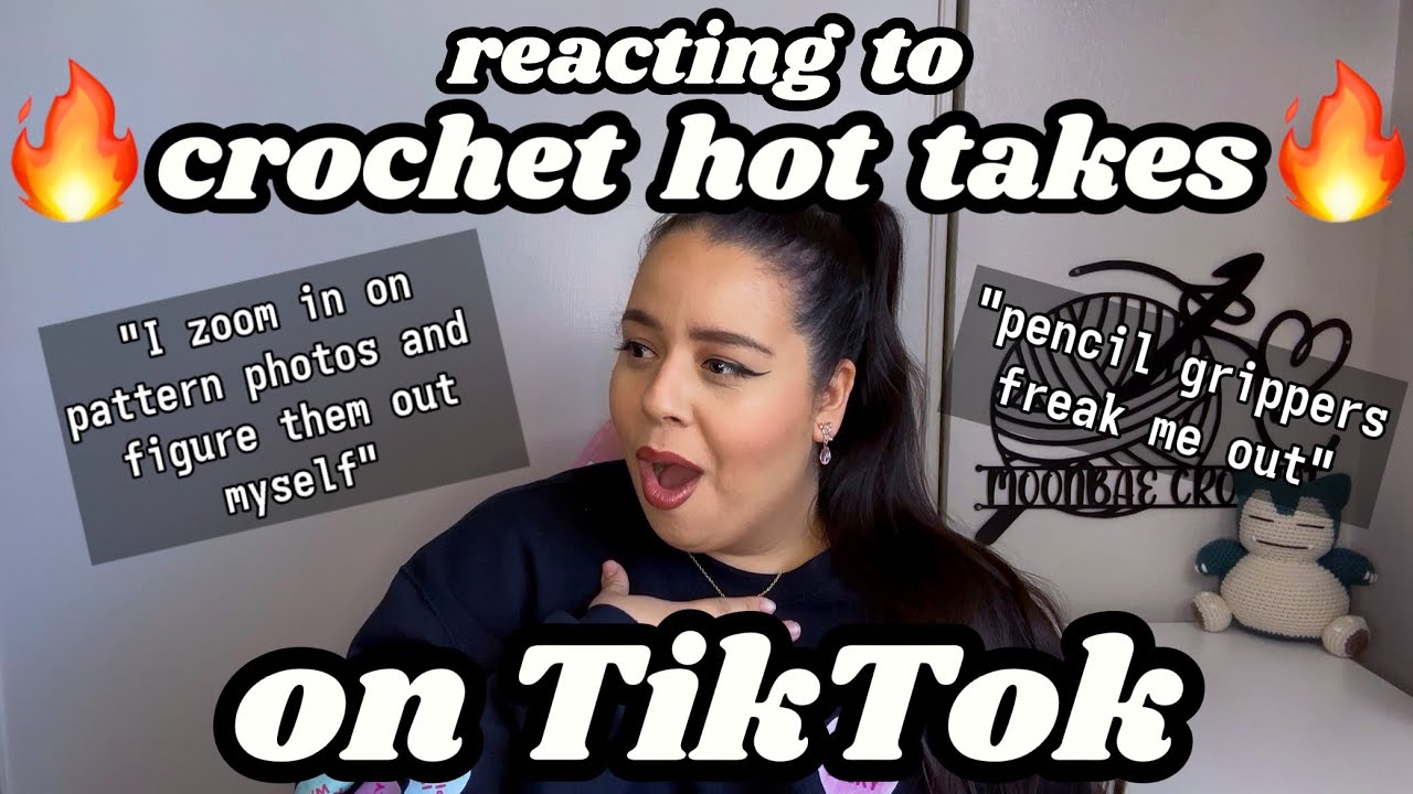 Reacting to Tiktok's CROCHET HOT TAKES
