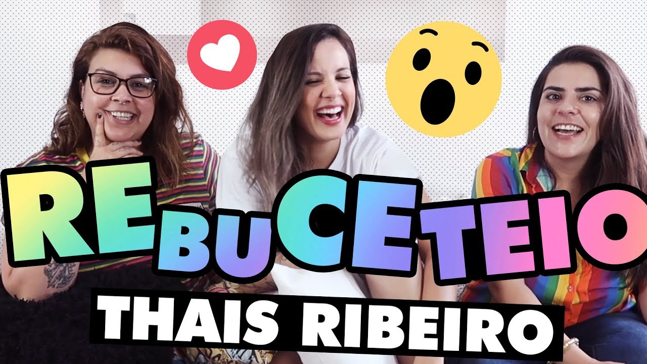 REBUCETEIO E PEGAÇÃO | COM THAIS RIBEIRO