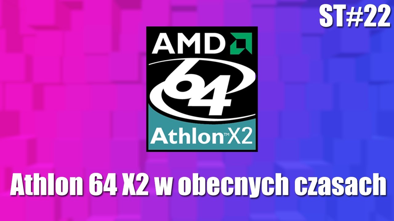 Athlon 64 X2 w obecnych czasach - StarTECH 64 #22