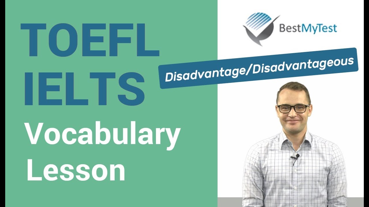 TOEFL & IELTS Vocabulary: disadvantage, disadvantaged, disadvantageous