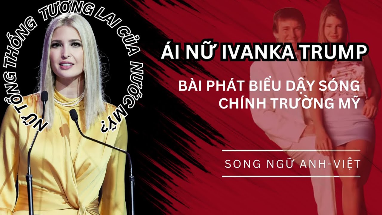 Bài phát biểu đầy năng lượng tích cực của ái nữ tổng thống Donald Trump