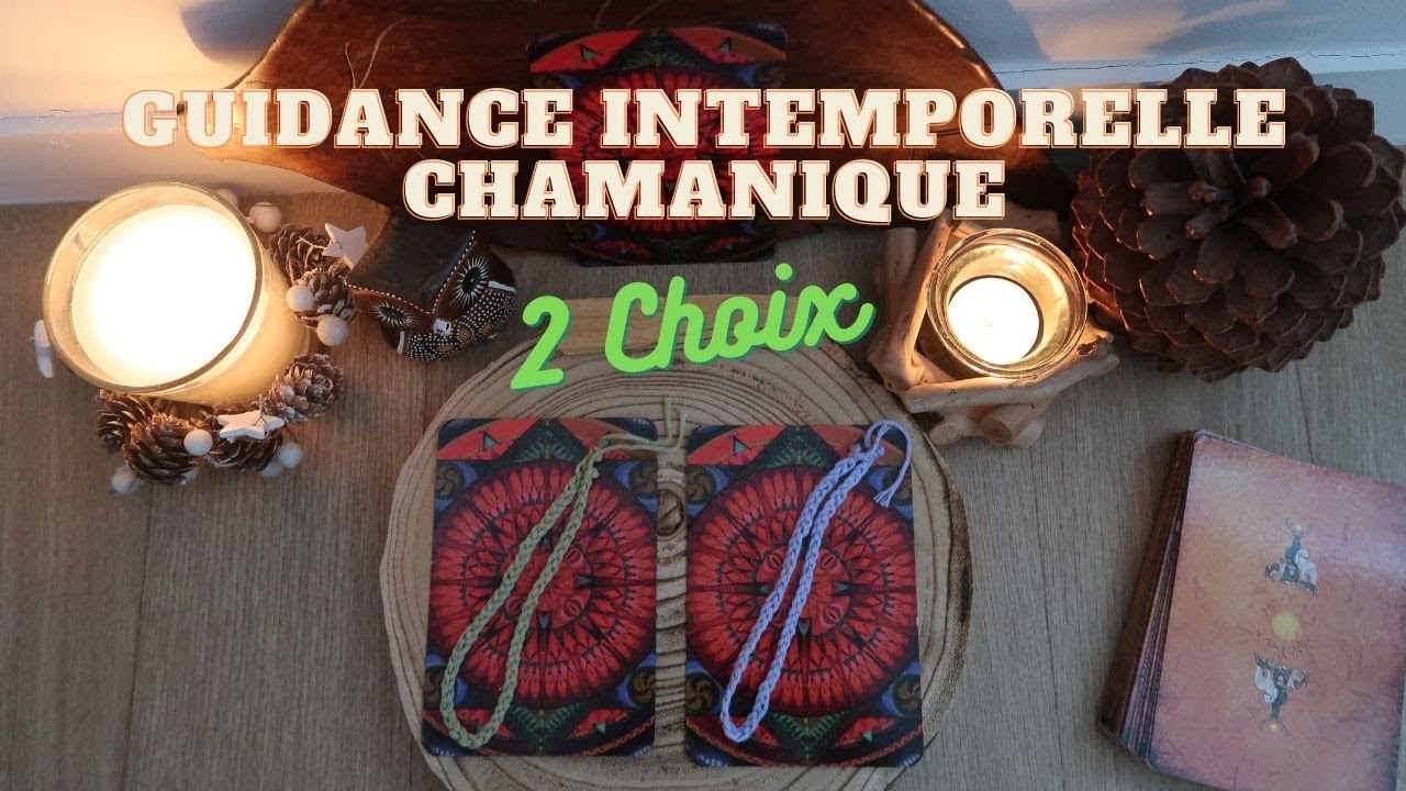 🪶🔥 VOTRE GUIDANCE INTEMPORELLE CHAMANIQUE 🪶🔥  ~ 🌲 2 CHOIX 🪵