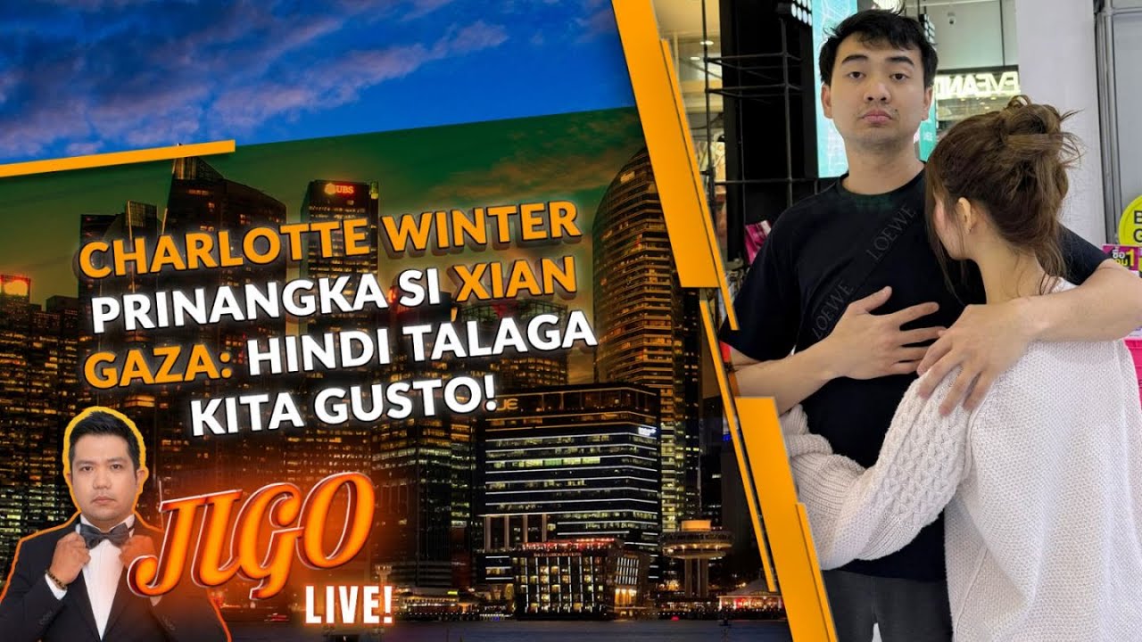 Charlotte Winter prinangka si Xian Gaza: Hindi talaga kita gusto! | JIGO LIVE