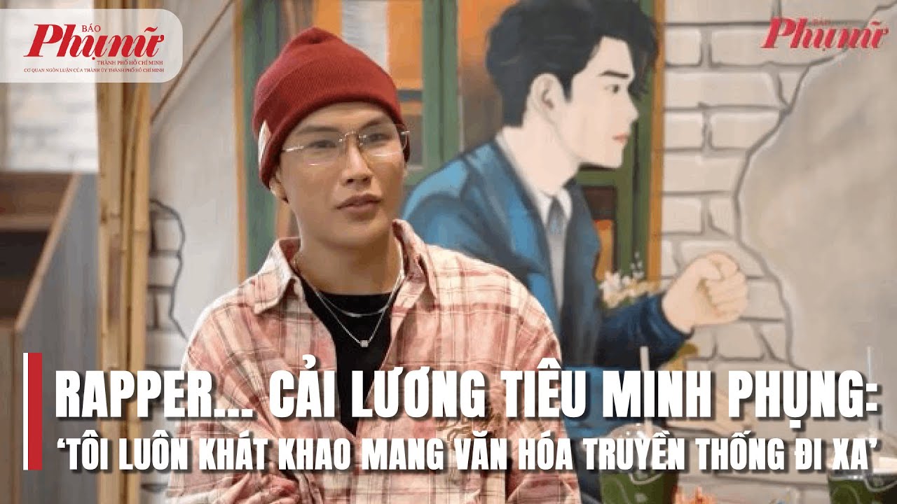 Rapper... cải lương Tiêu Minh Phụng: ‘Tôi luôn khát khao mang văn hóa truyền thống đi xa’