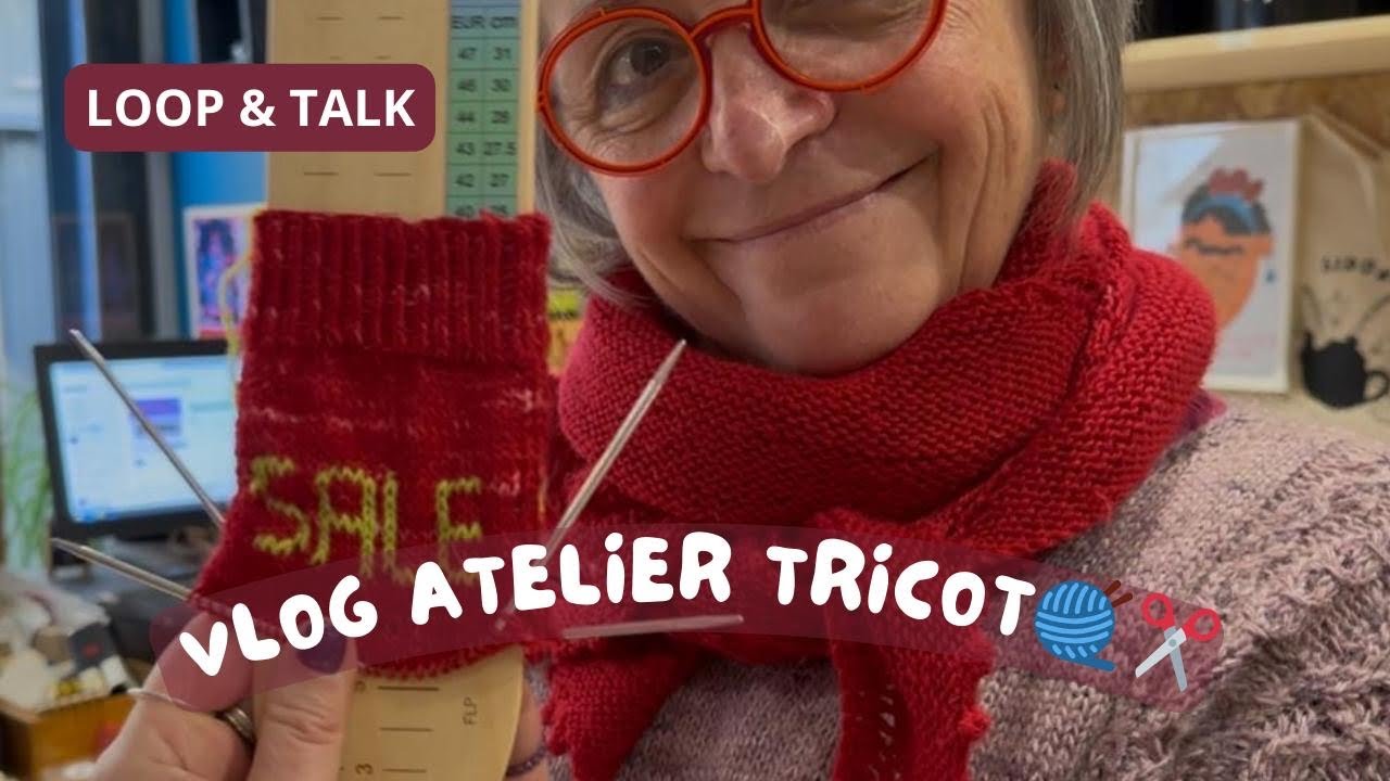 Vlog Atelier Tricot - Loop & Talk
