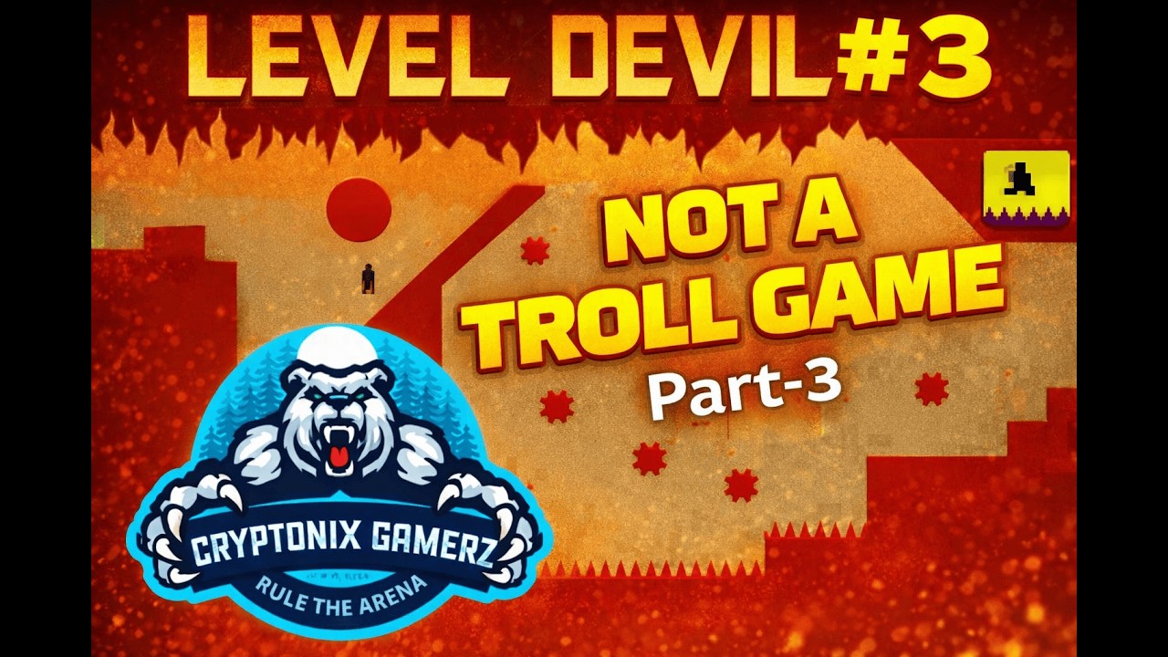 Level Devil NOT A Troll Game Part-3 😈🔥 | Final Levels, Insane Traps & Ultimate Rage