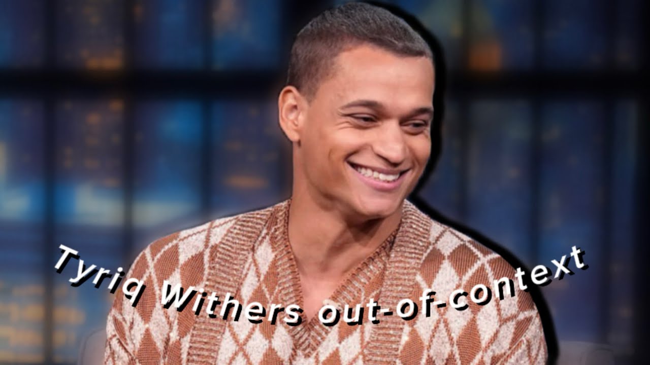 TYRIQ WITHERS out of context moments