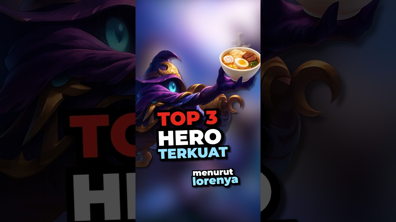 Top 3 Hero Terkuat Menurut Lorenya di Mobile Legends 🤔