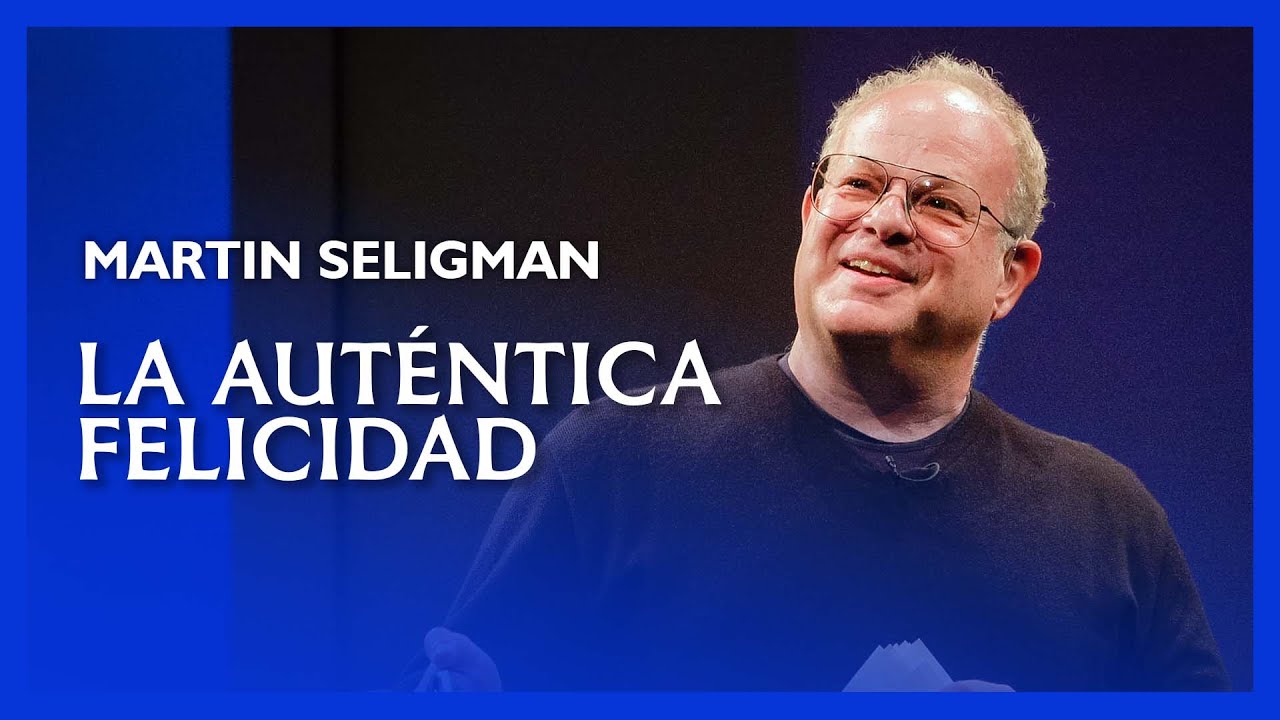 La auténtica felicidad - Resumen del pensamiento de Martin Seligman