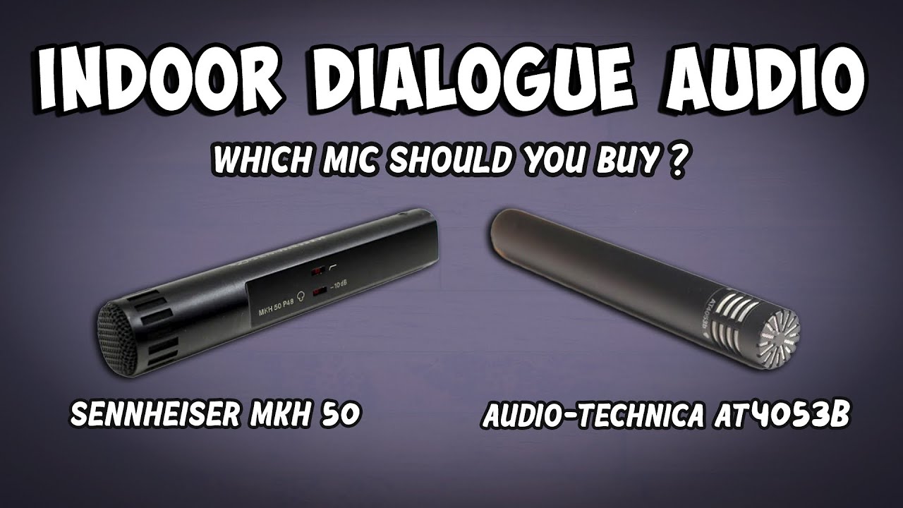 Sennheiser MKH50 vs Audio-Technica AT4053B | Which Pro Mic For Indoor Dialogue