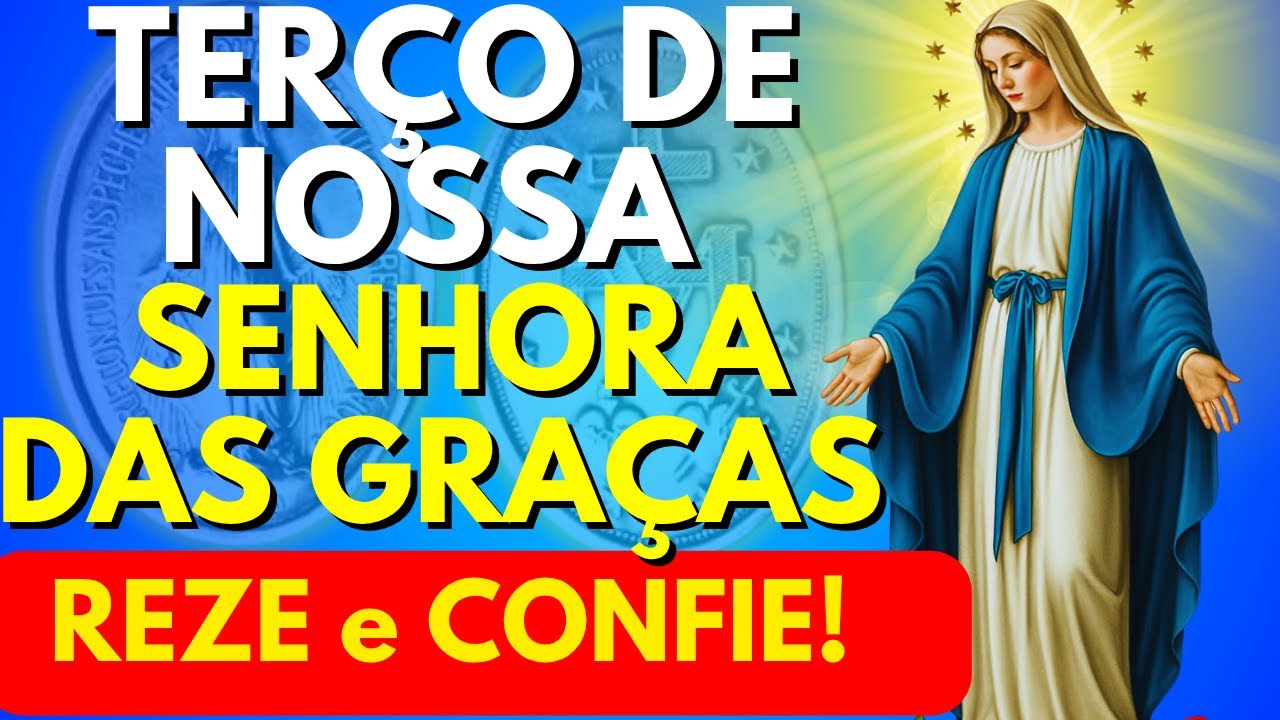 TERÇO PODEROSO DE NOSSA SENHORA DAS GRAÇAS