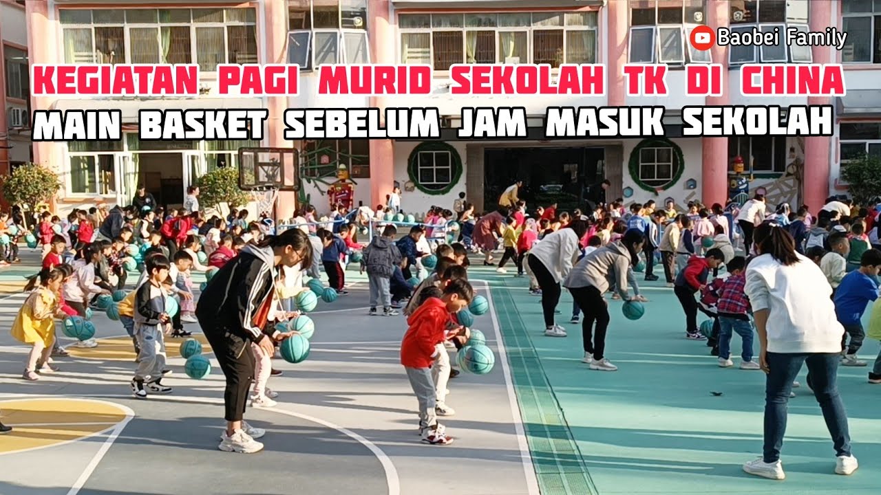 KEGIATAN PAGI MURID SEKOLAH TK DI CHINA MAIN BASKET SEBELUM JAM MASUK SEKOLAH