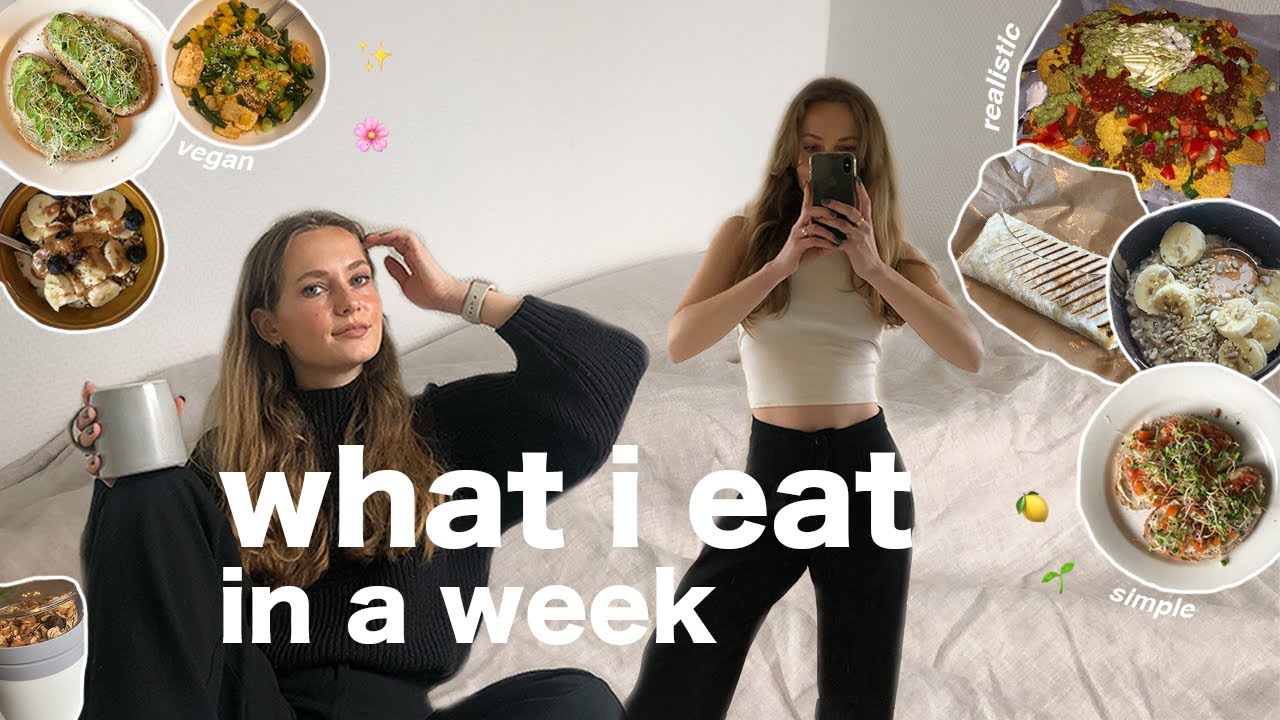 what i eat in a week | vegan, realistic & simple!!