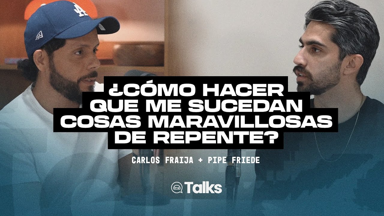 LVR Talks EP #29- ¿Cómo hacer que sucedan cosas maravillosas de repente? Carlos Fraija y Pipe Friede