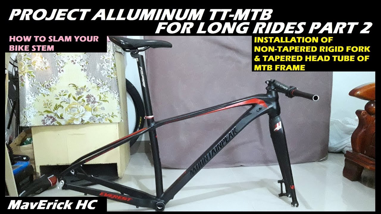 Installation of Non-Tapered MTB Rigid Fork & Tapered MTB Frame & How to Slam Your Bike Stem