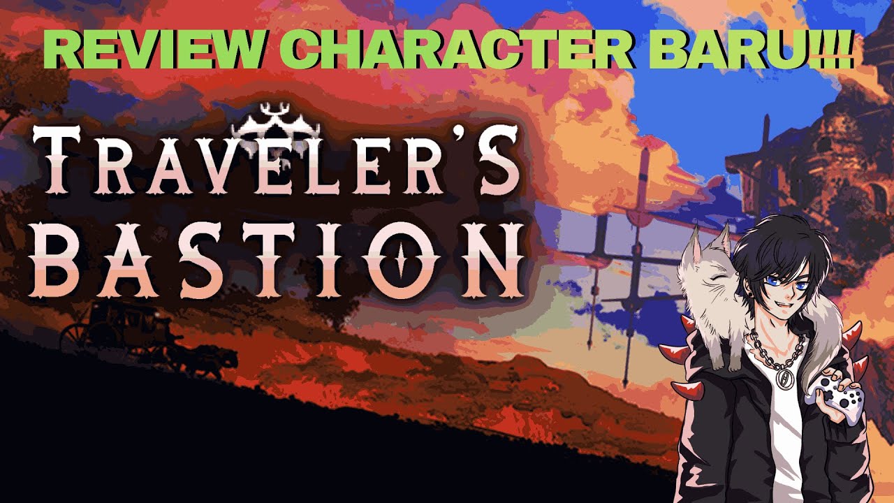 Kita Bakalan Coba Semua Character Yang Ada Di Game Ini!!! - Traveler's Bastion