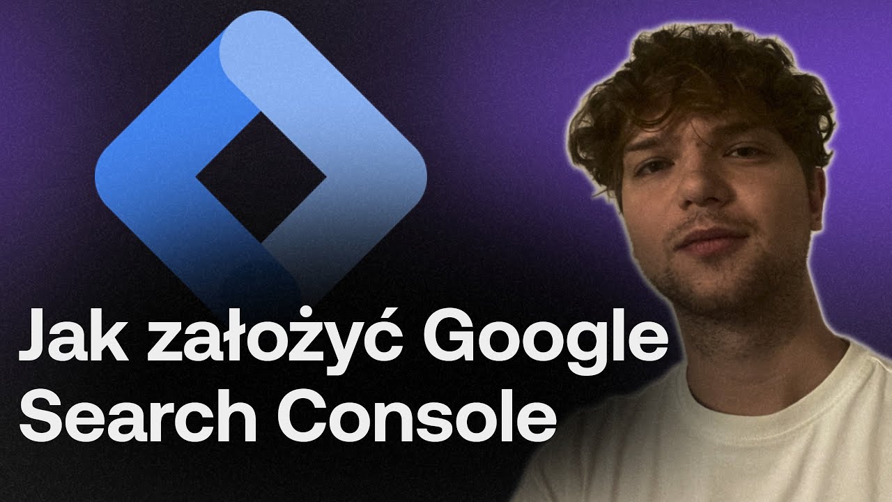 Jak założyć Google Search Console? Poradnik 2024 jak zweryfikować Google Search Console