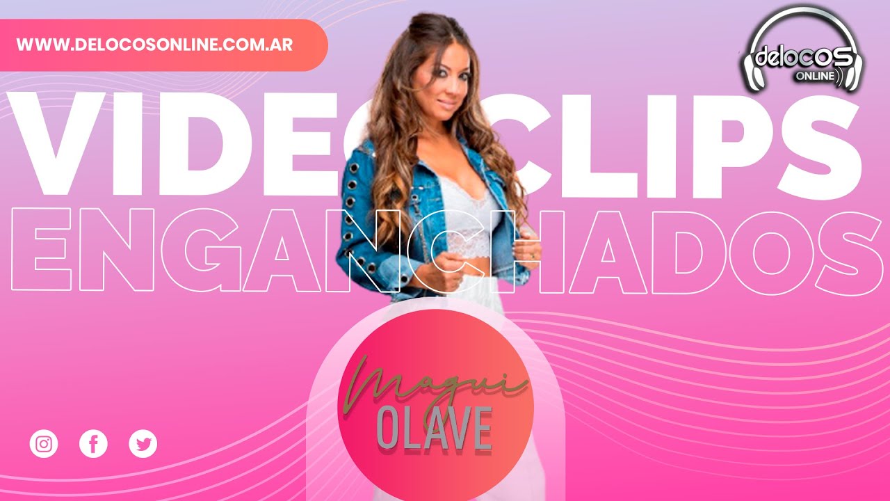 Enganchados Magui Olave (Videoclips) | De Locos Online
