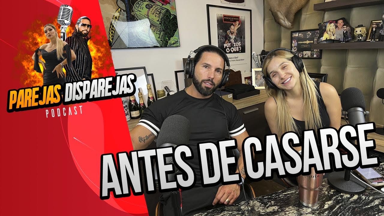 PAREJAS DISPAREJAS | ANTES DE LA CASARSE | SESION 39