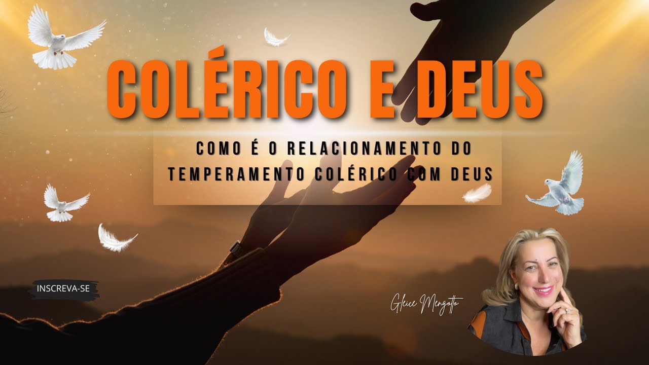 TEMPERAMENTO COLÉRICO E DEUS COMO é O RELACIONAMENTO?
