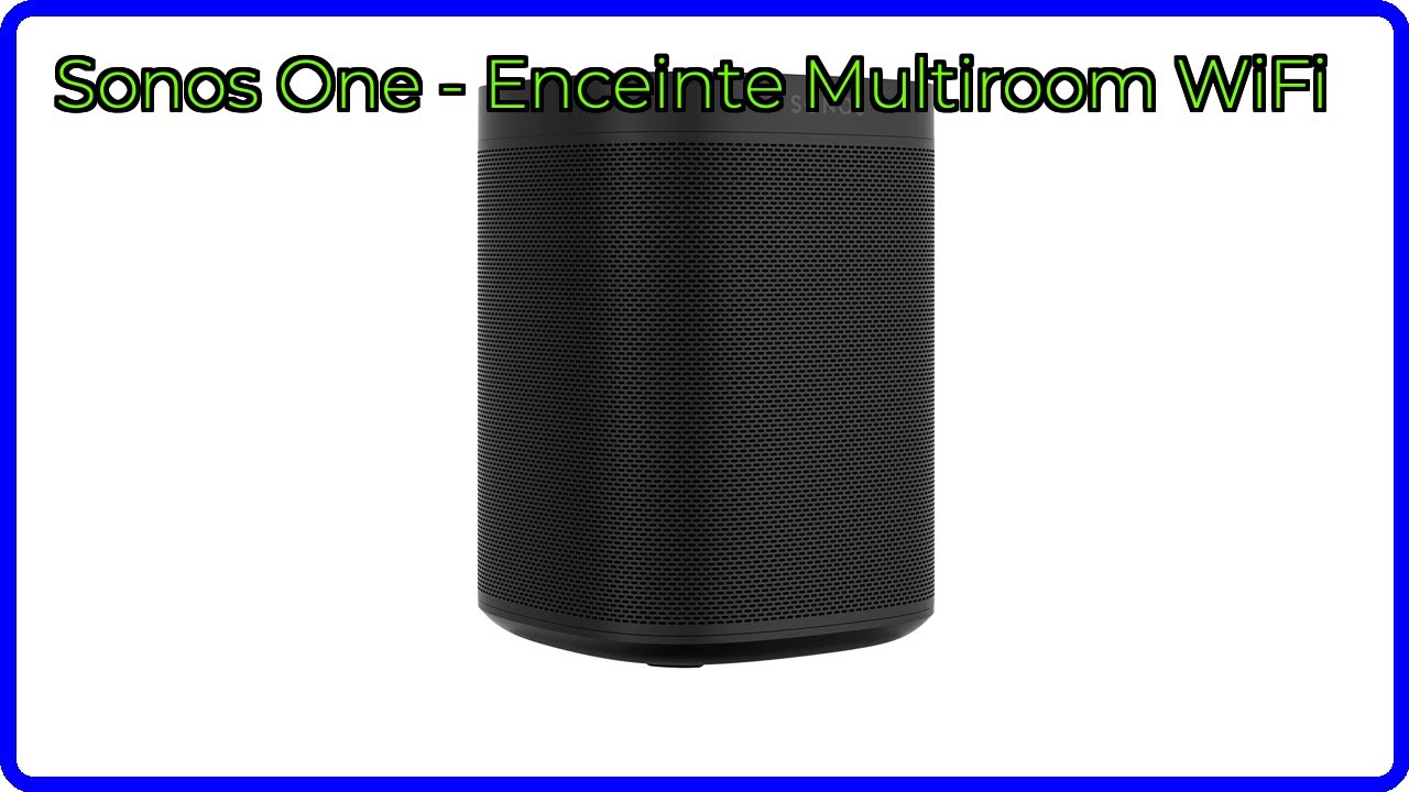 AVIS (2026): Sonos One - Enceinte Multiroom WiFi. D&Eacute;TAILS ESSENTIELS