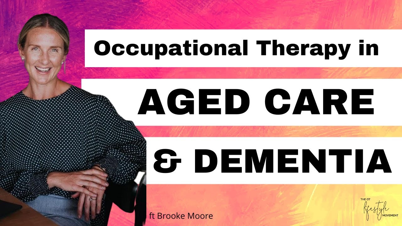 Occupational Therapy in Aged Care and Dementia
