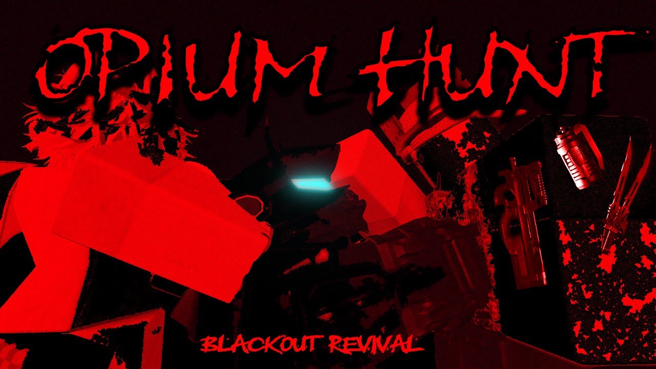 OPIUM HUNT | BLACKOUT: REVIVAL |