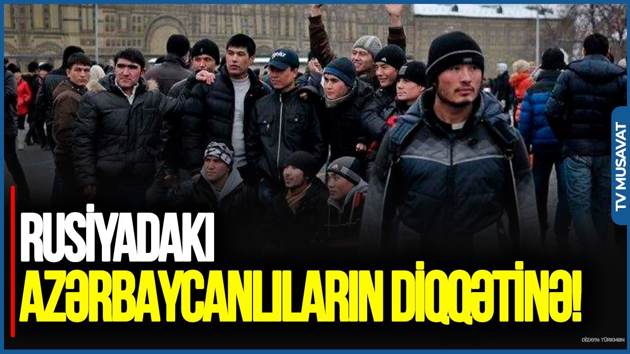 Rusiyadakı azərbaycanlıların DİQQƏTİNƏ! Miqrant uşaqları məktəbə buraxılmır - “Ana Xəbər”