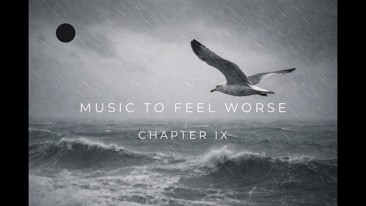 Music to Feel Worse – Chapter IX